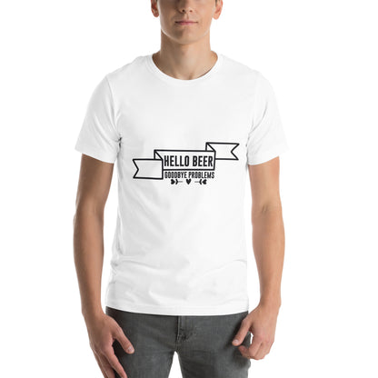 Hello Beer, Goodbye Problems Unisex T-Shirt