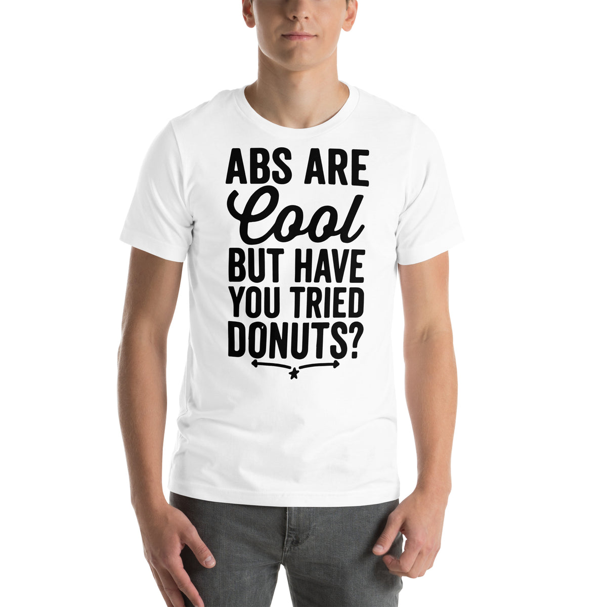 Abs Are Cool but Have You Tried Donuts Unisex T-Shirt