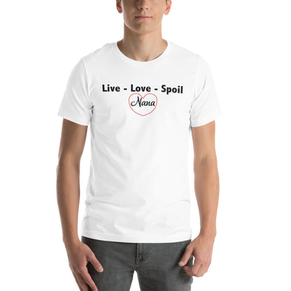 Live, Love, Spoil – Nana Unisex T-Shirt