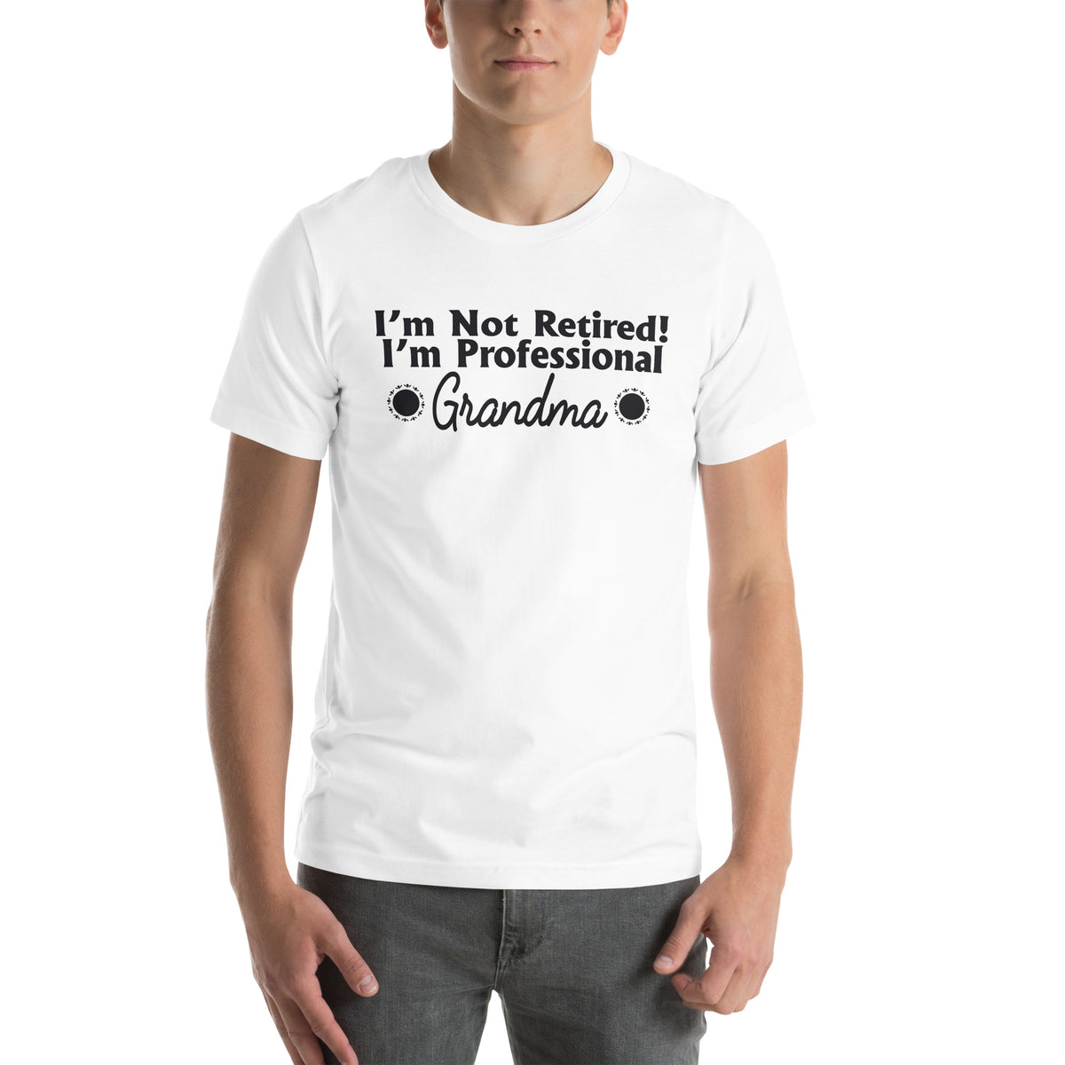I'm Not Retired, I'm a Professional Grandma Unisex T-Shirt