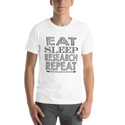 Eat Sleep Research Repeat Unisex T-Shirt