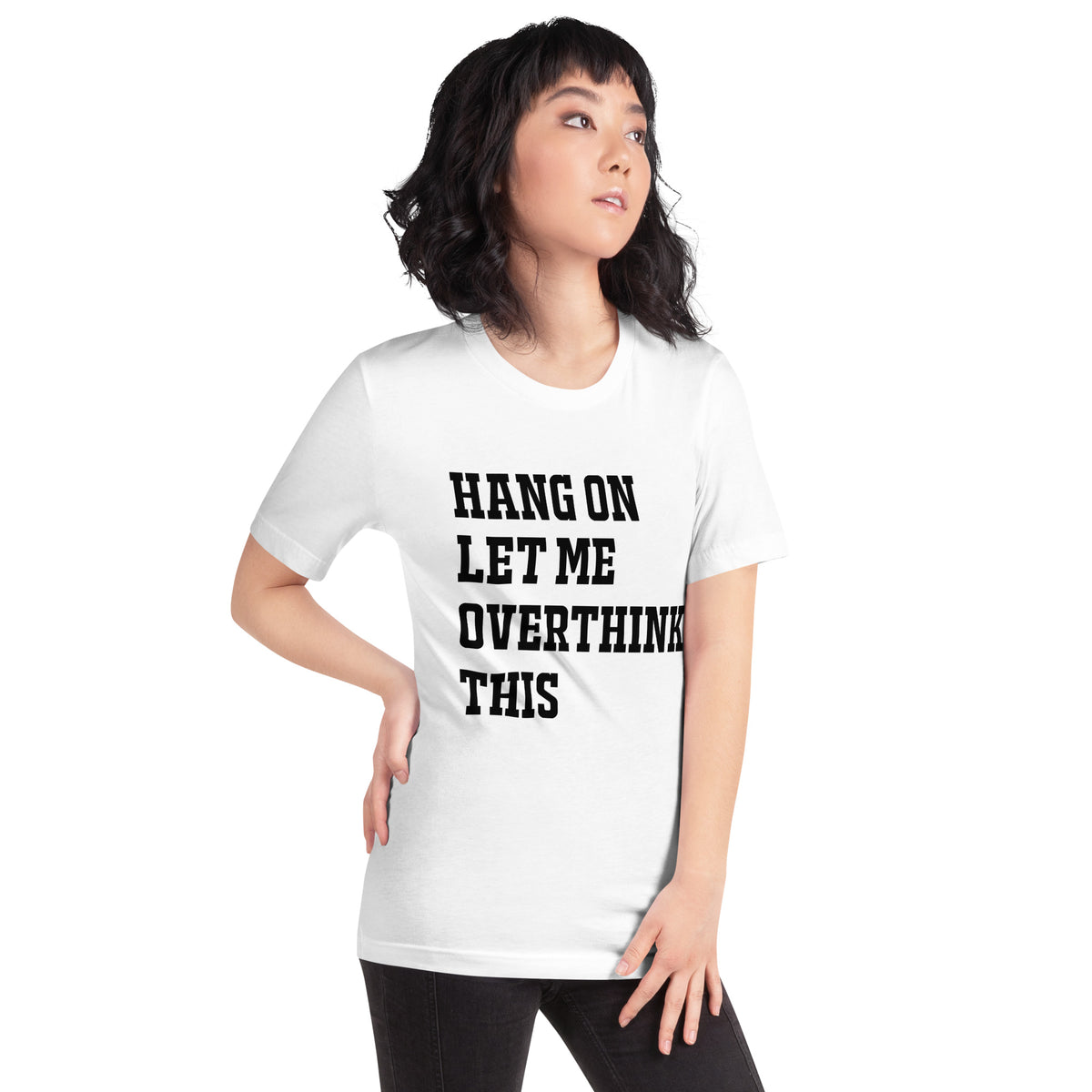 Hang On Let Me Overthink This Unisex T-Shirt