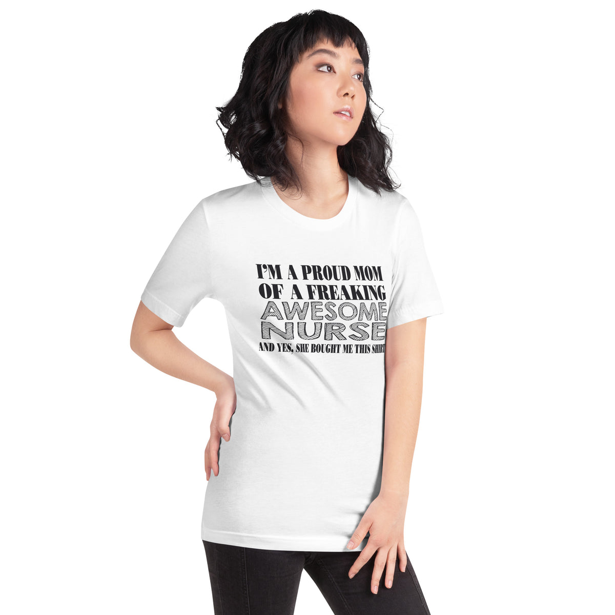 I'm a Proud Mom of a Freaking Awesome Nurse Unisex T-Shirt