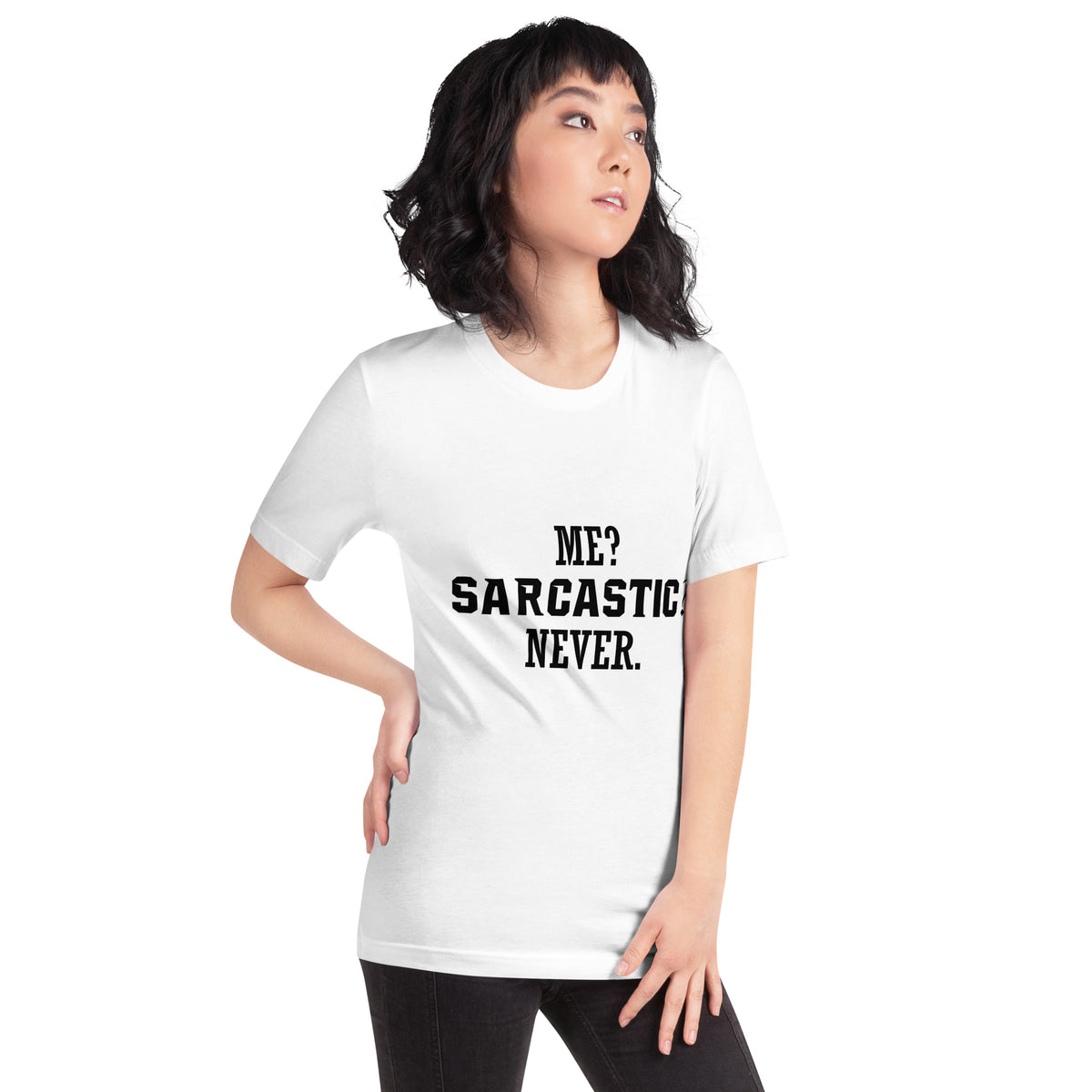 Me? Sarcastic? Never. Unisex T-Shirt