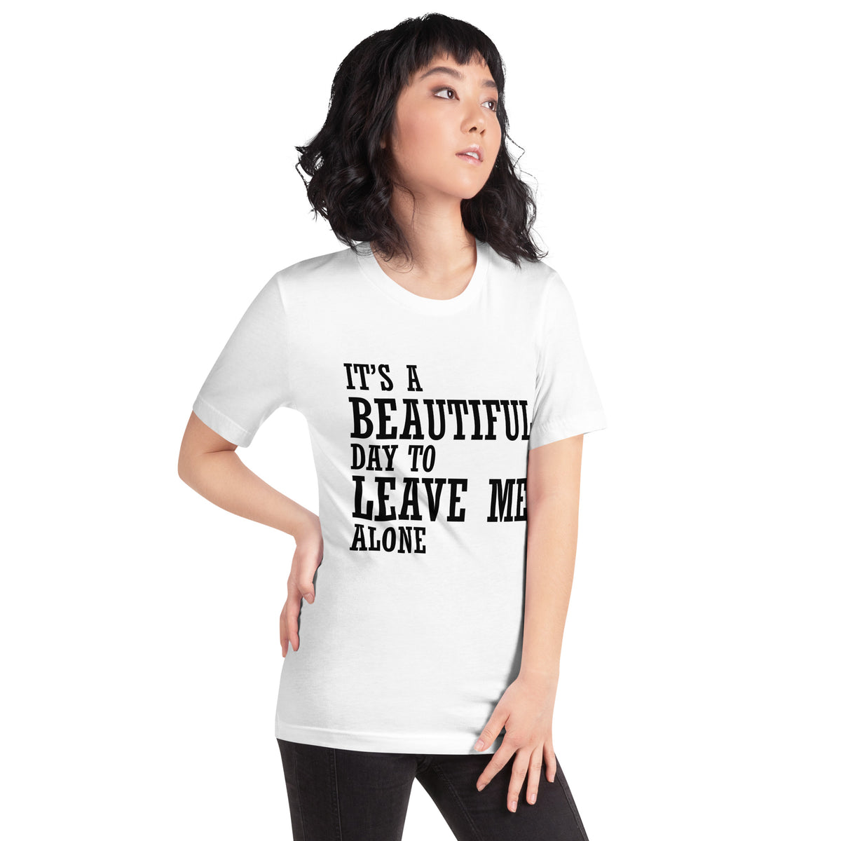 It's a Beautiful Day to Leave Me Alone Unisex T-Shirt