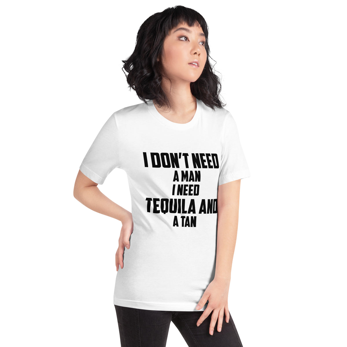 I Don't Need a Man, I Need Tequila and a Tan Unisex T-Shirt