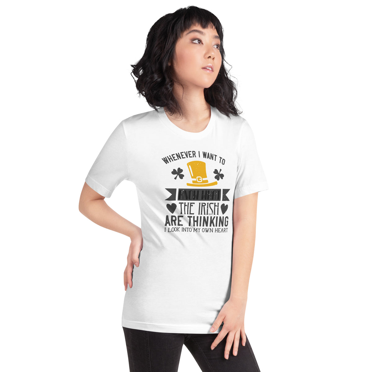 Whenever I Want to Know What the Irish Are Thinking, I Look Into My Own Heart St. Patrick's Day Unisex T-Shirt