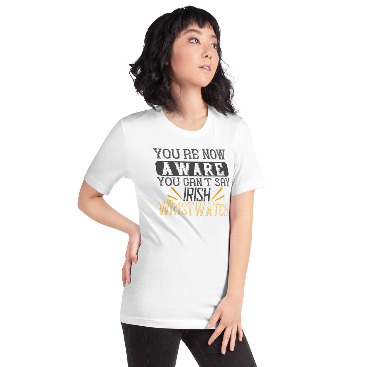 You're Now Aware You Can't Say Irish Wristwatch St. Patrick's Day Unisex T-Shirt