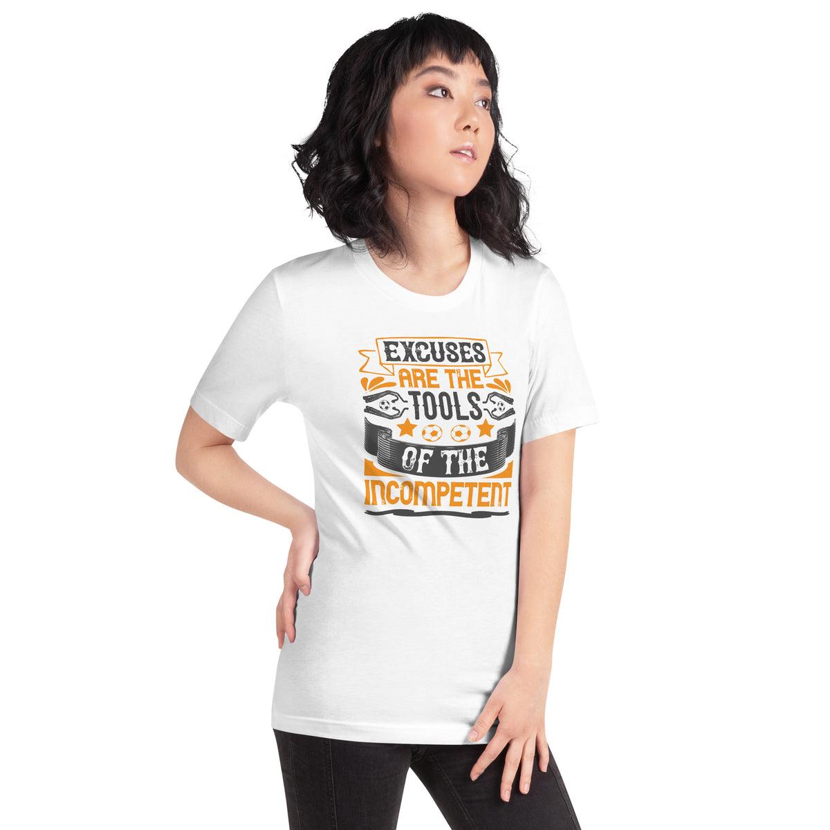 Excuses Are the Tools of the Incompetent Unisex T-Shirt