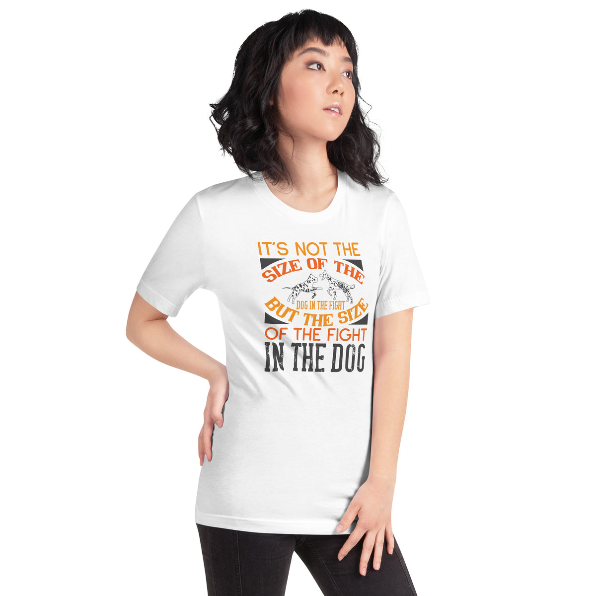 It's Not the Size of the Dog in the Fight, But the Size of the Fight in the Dog Unisex T-Shirt