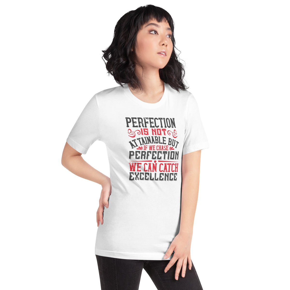 Perfection Is Not Attainable, But If We Chase Perfection We Can Catch Excellence Unisex T-Shirt