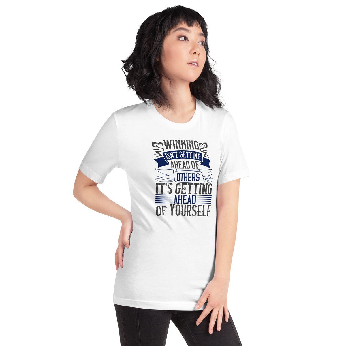 Winning Isn't Getting Ahead of Others, It's Getting Ahead of Yourself Unisex T-Shirt