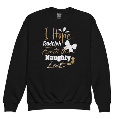 I Hope Rudolph Eats the Naughty List Christmas Kids Sweatshirt