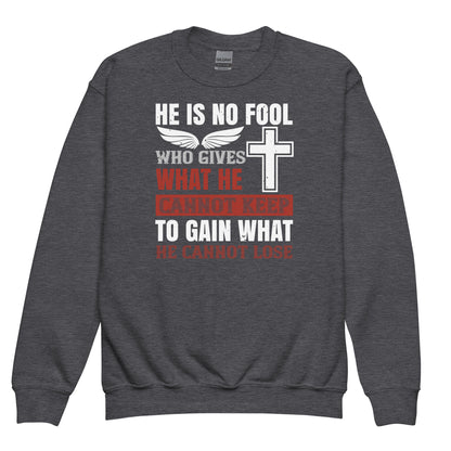 He Is No Fool Who Gives What He Cannot Keep Christian Kids Sweatshirt