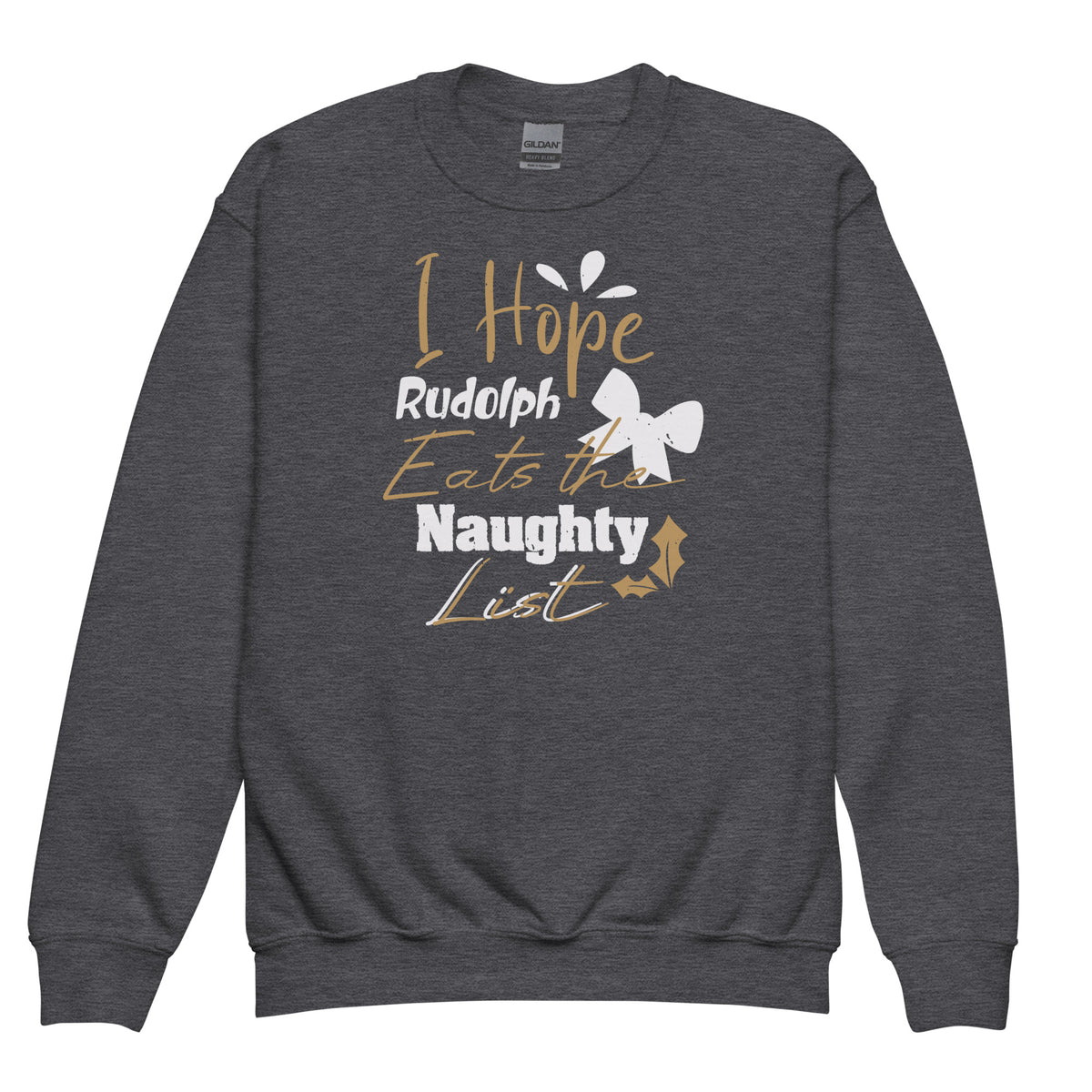 I Hope Rudolph Eats the Naughty List Christmas Kids Sweatshirt