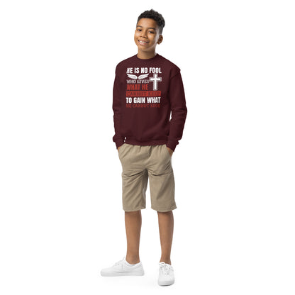 He Is No Fool Who Gives What He Cannot Keep Christian Kids Sweatshirt