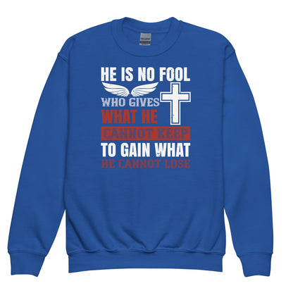 He Is No Fool Who Gives What He Cannot Keep Christian Kids Sweatshirt
