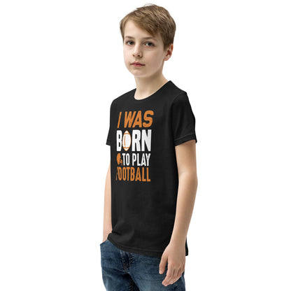 I Was Born to Play Football Kids T-Shirt