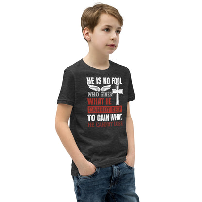 He Is No Fool Who Gives What He Cannot Keep Christian Kids T-Shirt
