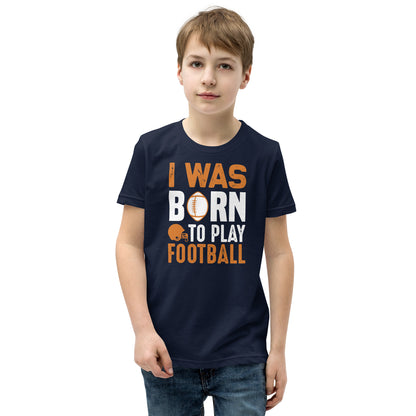 I Was Born to Play Football Kids T-Shirt