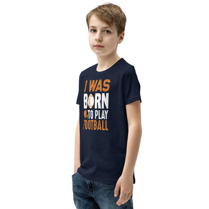 I Was Born to Play Football Kids T-Shirt