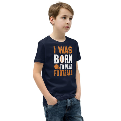 I Was Born to Play Football Kids T-Shirt