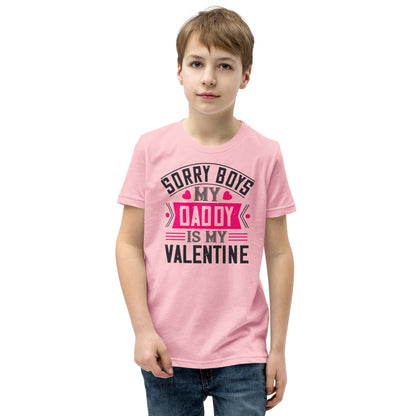 Sorry Boys, My Daddy Is My Valentine Kids T-Shirt