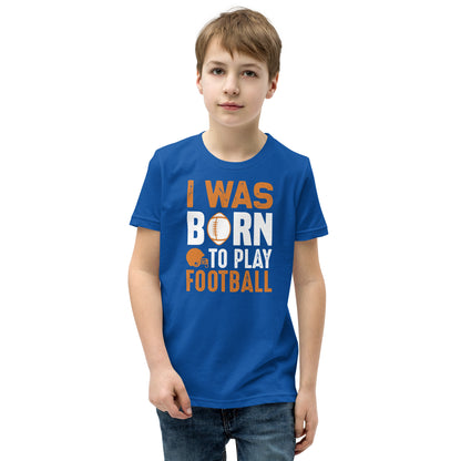 I Was Born to Play Football Kids T-Shirt