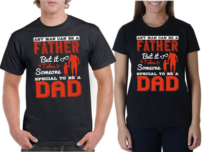 Any man can be a father, but it takes someone special to be a dad Father's day Unisex T-Shirt