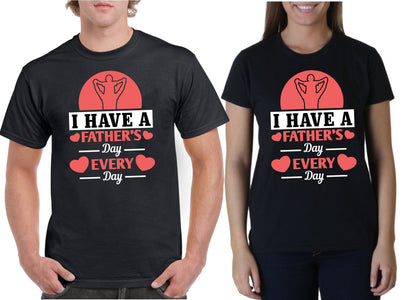 I have a Father's Day every day Father's day Unisex T-Shirt