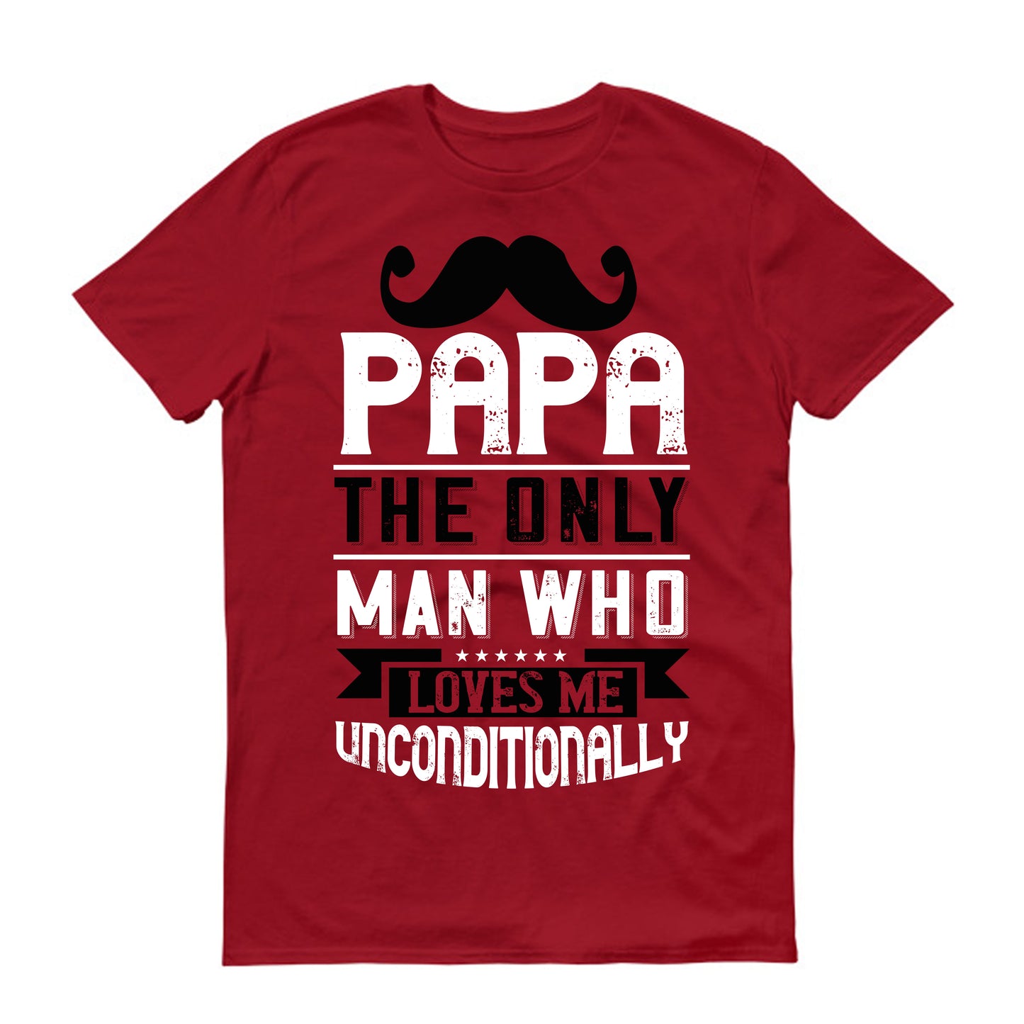 Papa the only man who loves me unconditionally Father's day Unisex T-Shirt