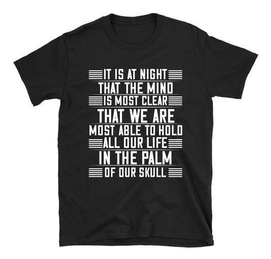 It is at night... that the mind is most clear Unisex T-Shirt