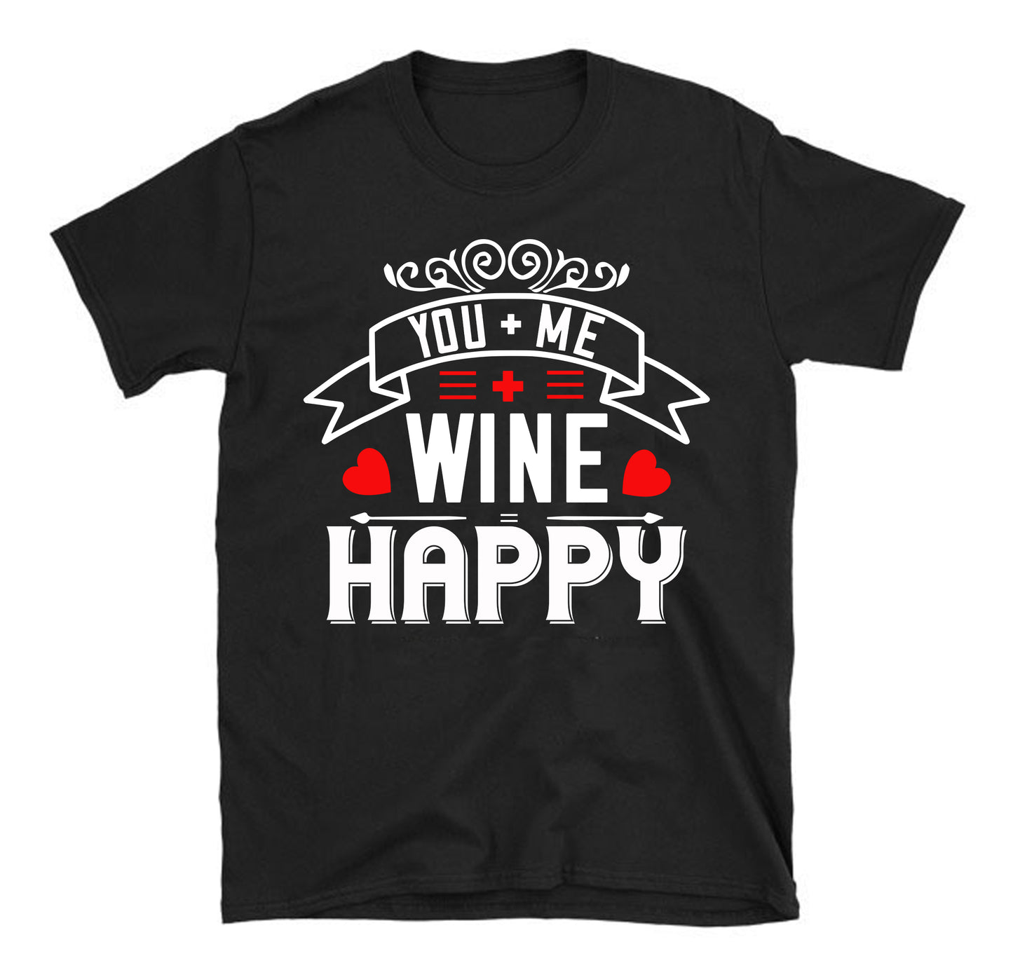 You Me Wine Happy Unisex T-Shirt