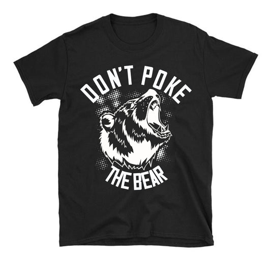 Don’t poke the bear Unisex T-Shirt