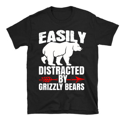 Easily distracted by grizzly bears big papa Unisex T-Shirt