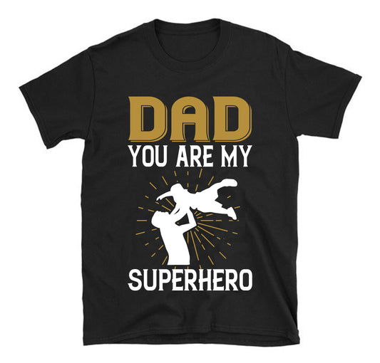 dad you are my superhero Father's day Unisex T-Shirt