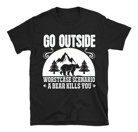 Go outside worst case scenario a bear kills you big bear  Unisex T-Shirt