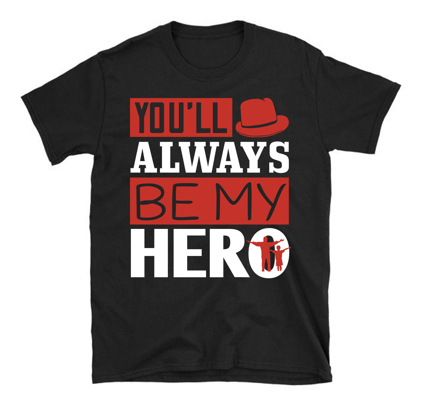 You’ll always be my hero Father's day Unisex T-Shirt