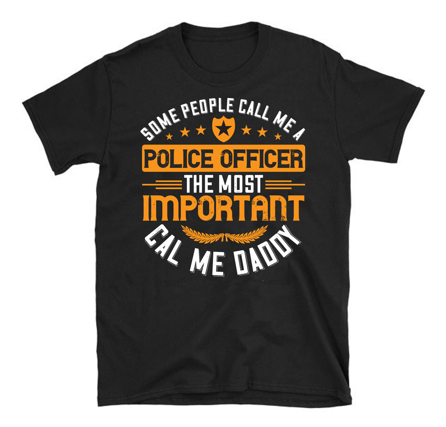 some people call me a police officer the most important call me daddy Father's day Unisex T-Shirt