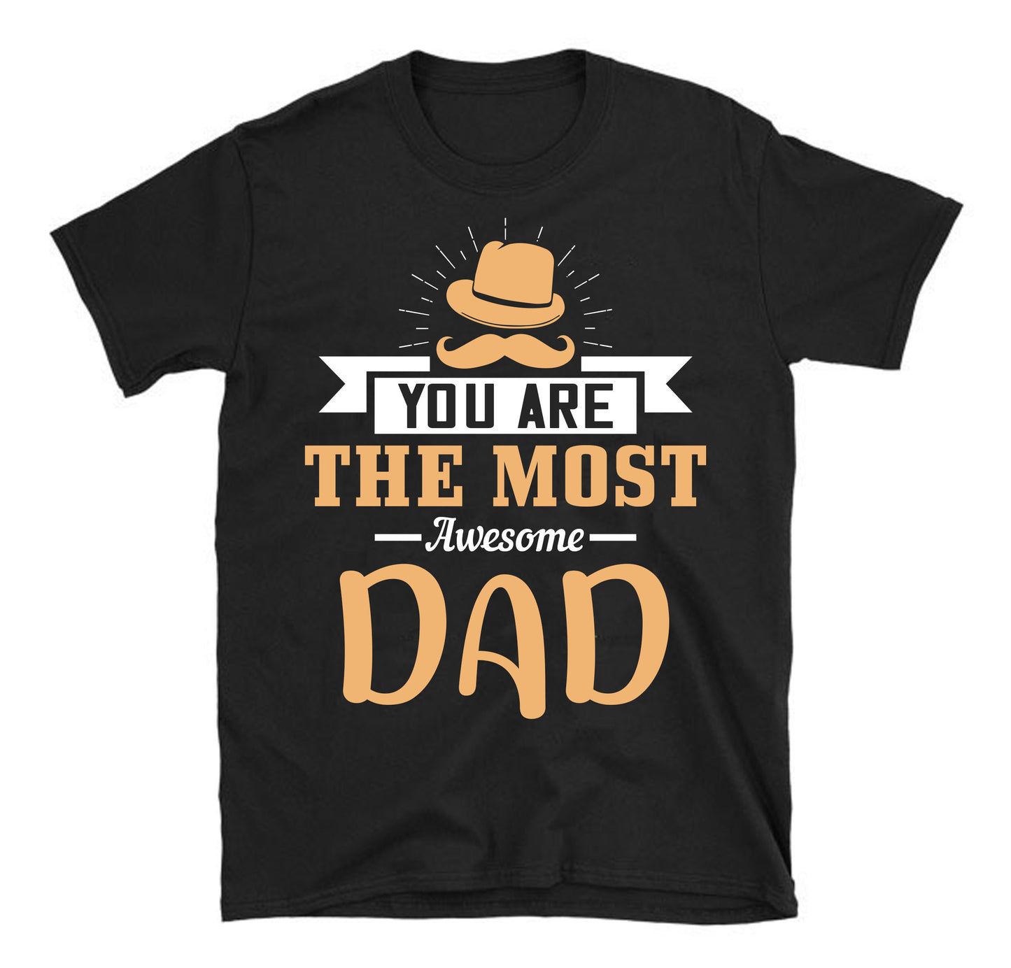 You are the most awesome dad Father's day Unisex T-Shirt