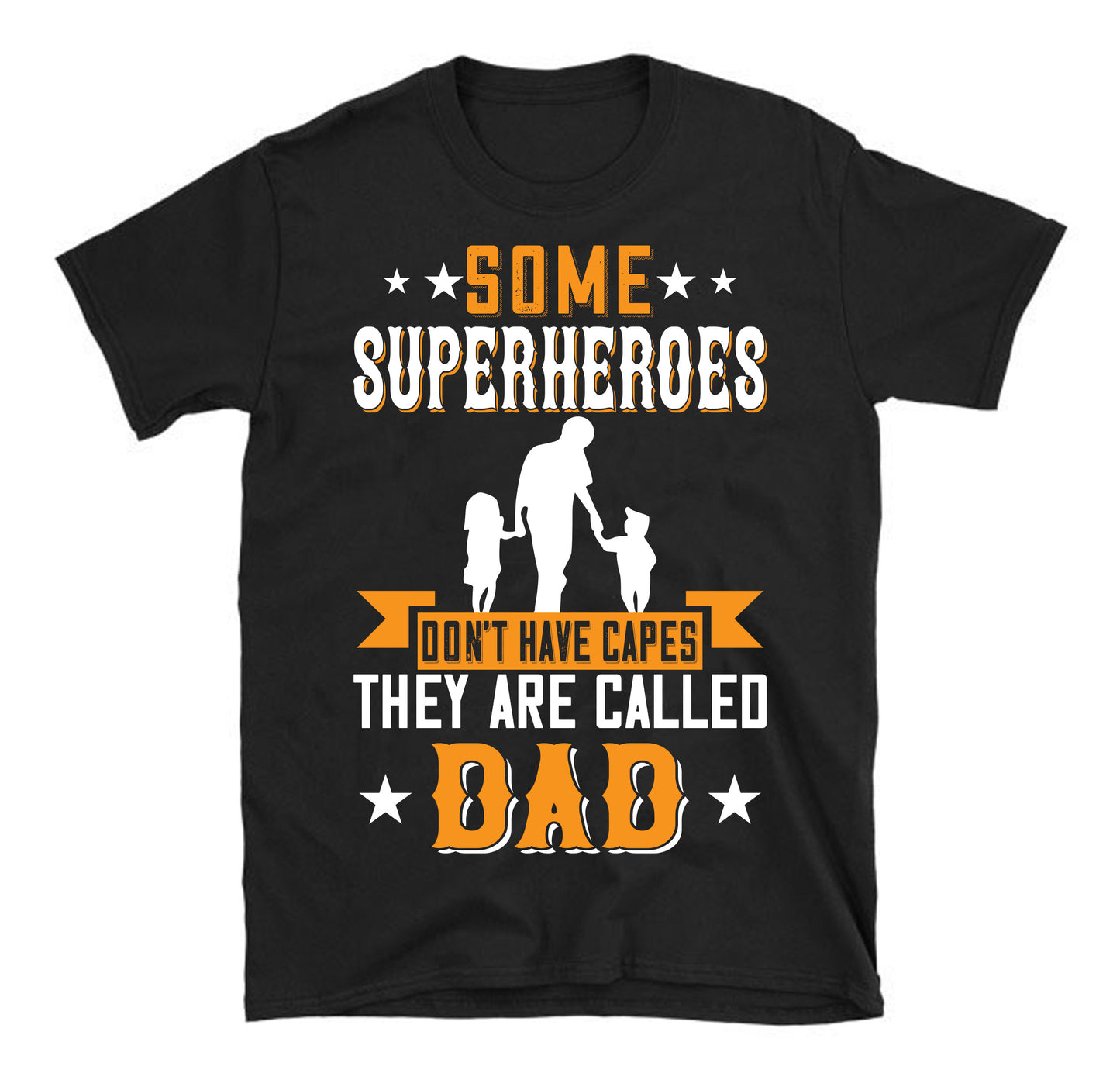 some superheroes don't have capes they are called dad Father's day Unisex T-Shirt