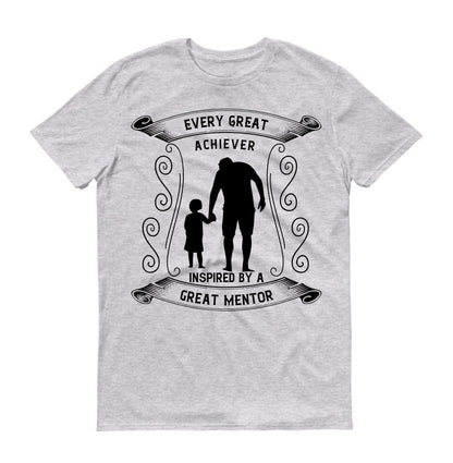 Every great achiever is inspired by a great mentor Father's day Unisex T-Shirt