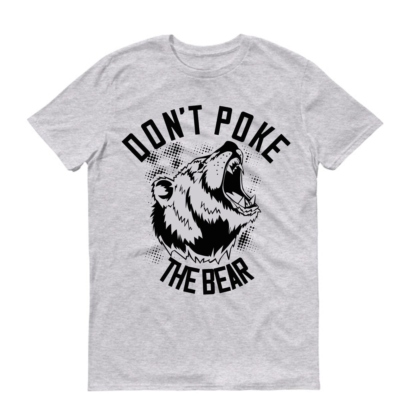 Don’t poke the bear Unisex T-Shirt