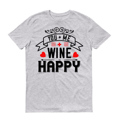 You Me Wine Happy Unisex T-Shirt