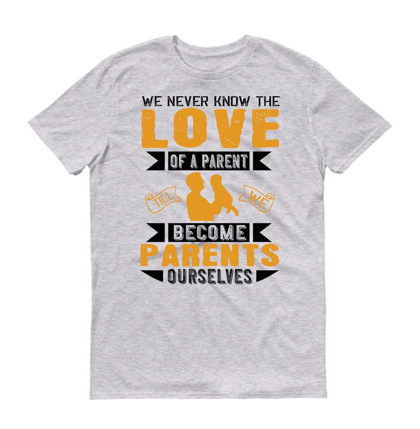 We never know the love of a parent till we become parents ourselves Father's day Unisex T-Shirt