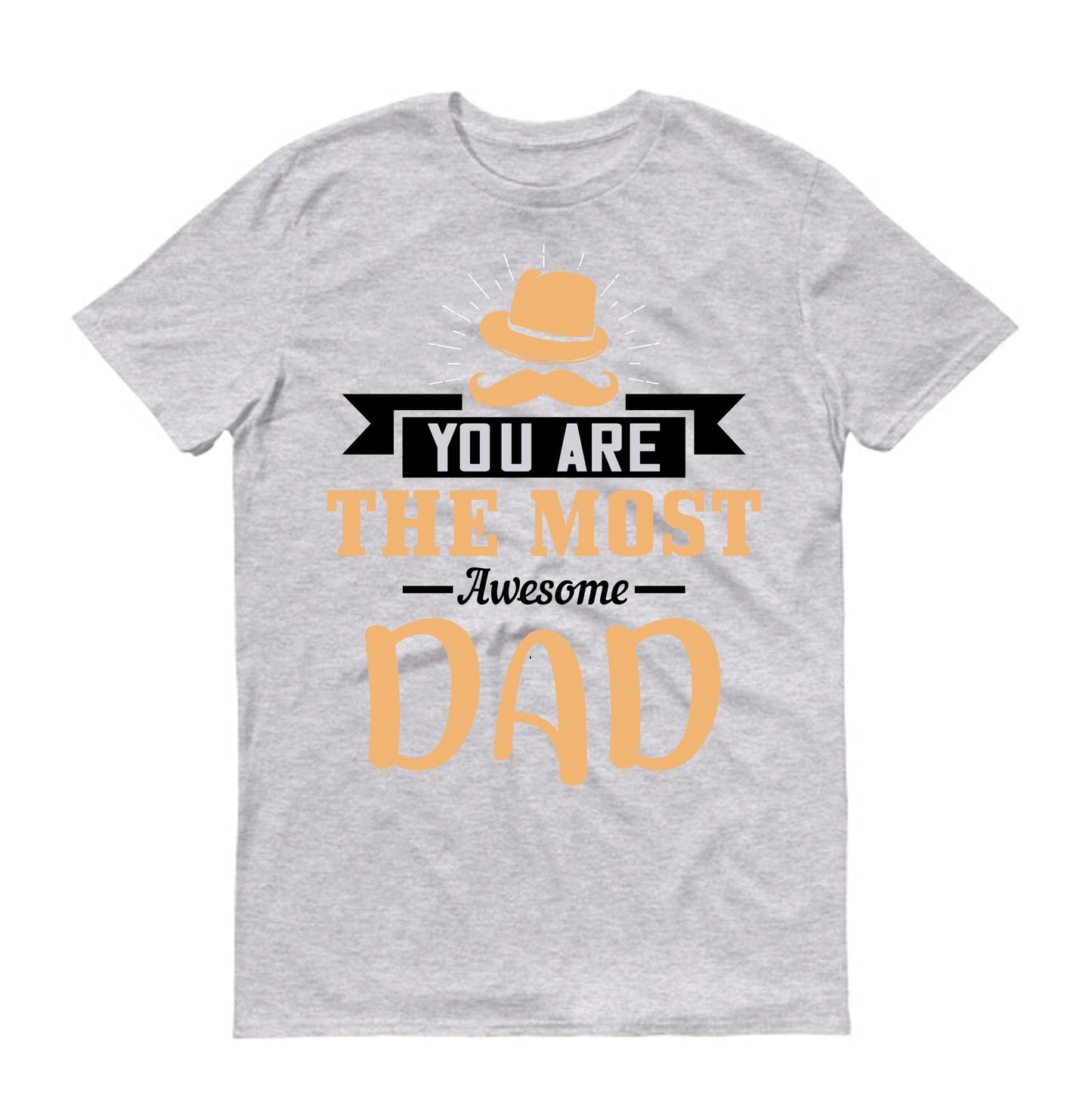 You are the most awesome dad Father's day Unisex T-Shirt