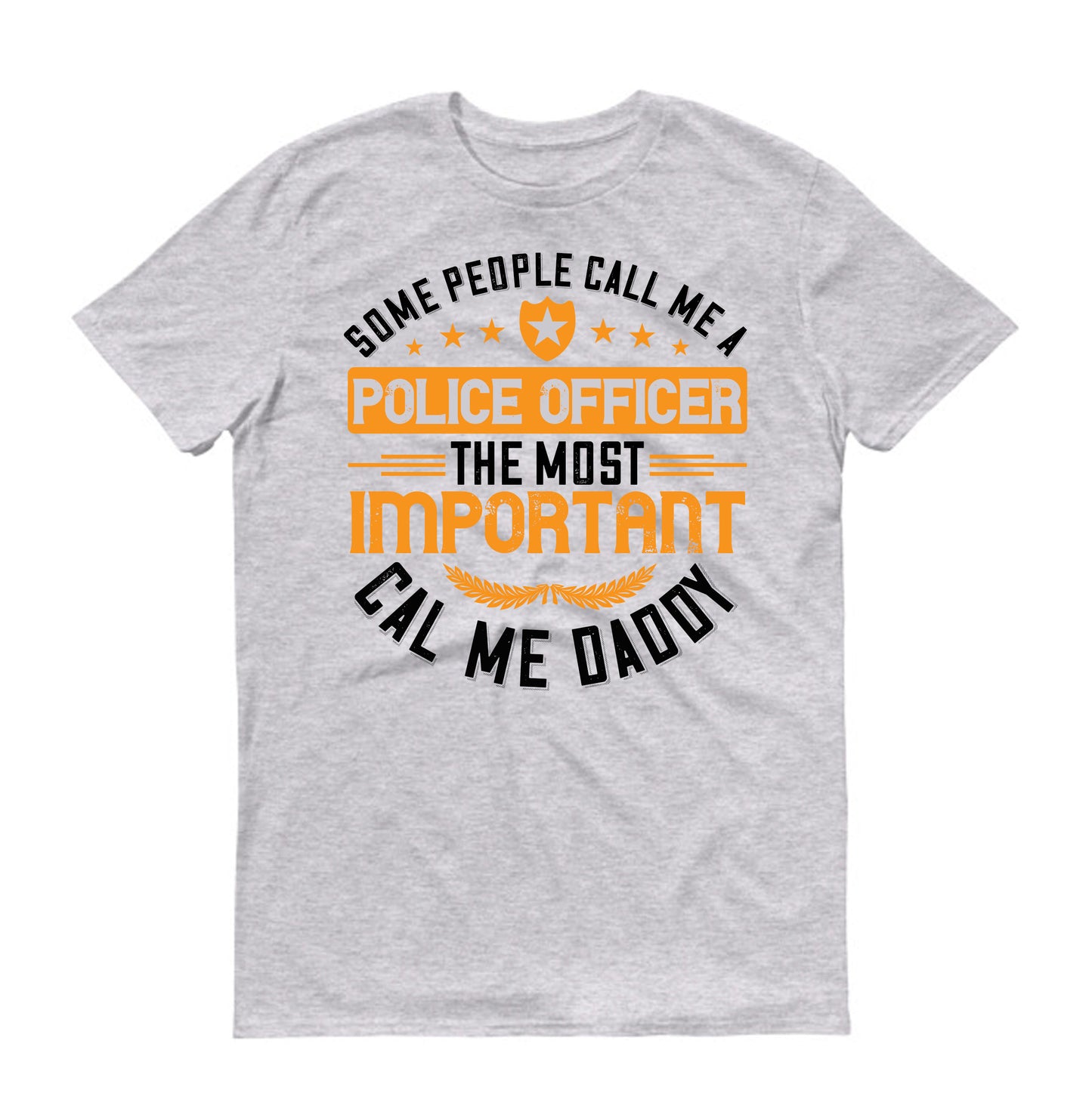 some people call me a police officer the most important call me daddy Father's day Unisex T-Shirt