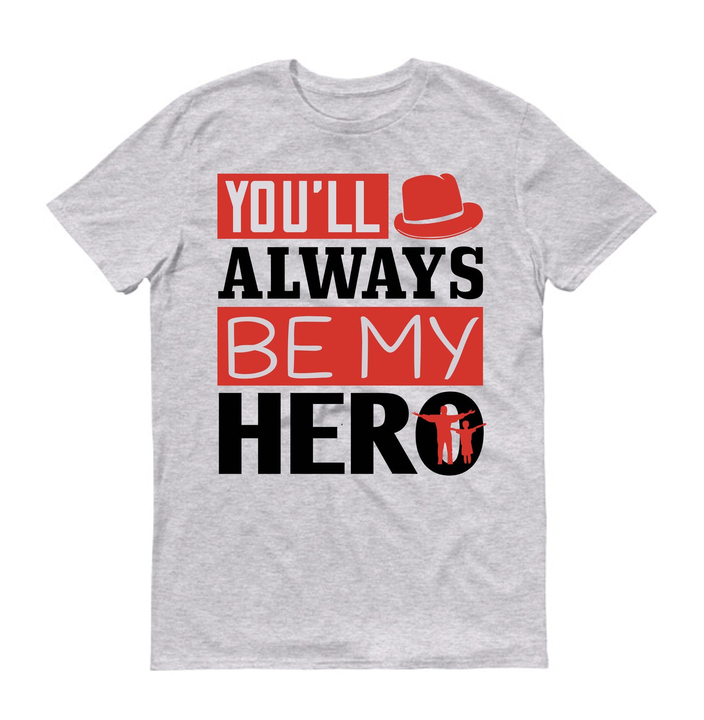 You’ll always be my hero Father's day Unisex T-Shirt