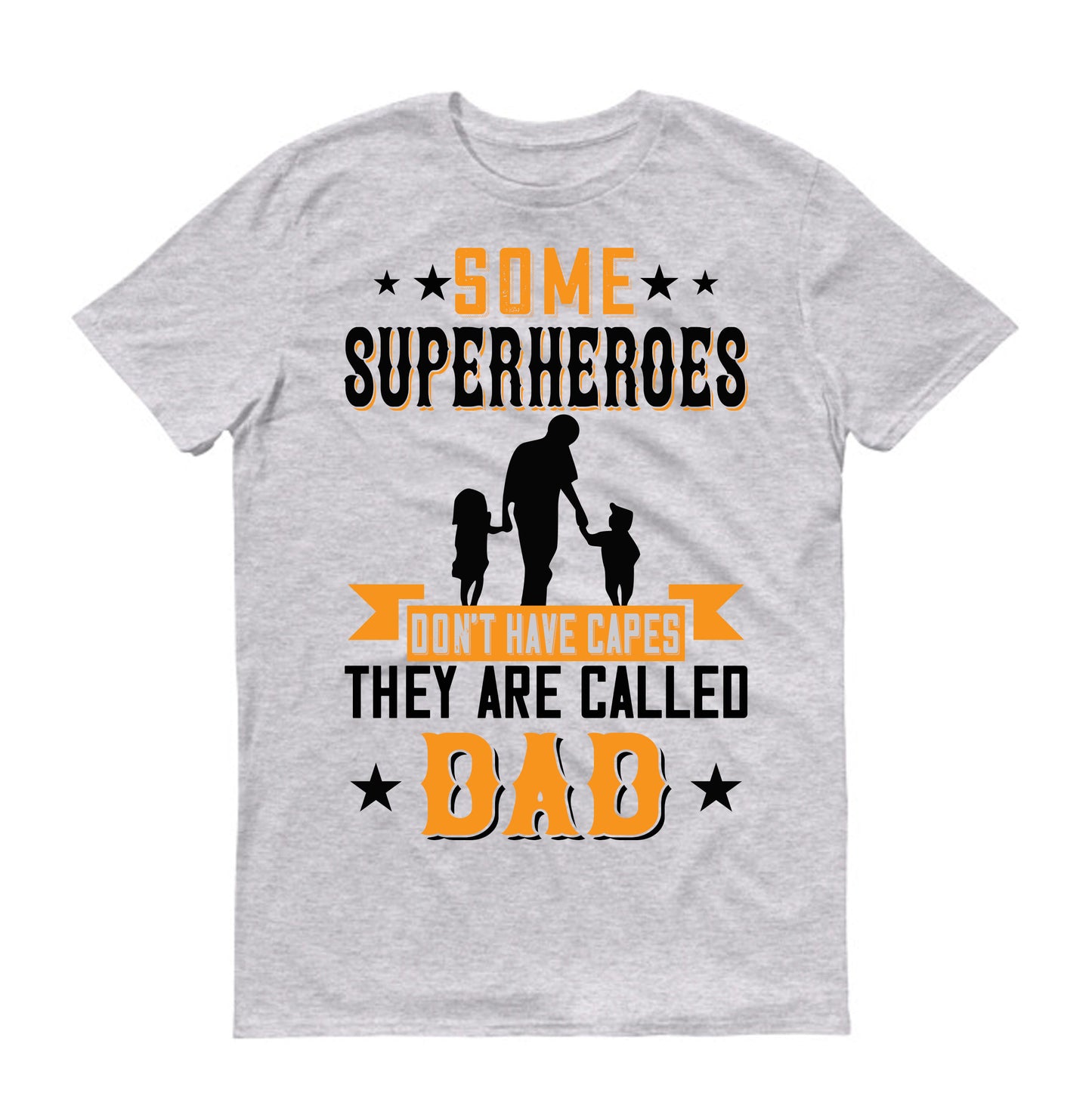 some superheroes don't have capes they are called dad Father's day Unisex T-Shirt