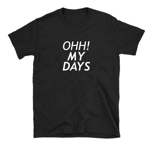 OHH My days Unisex T-Shirt